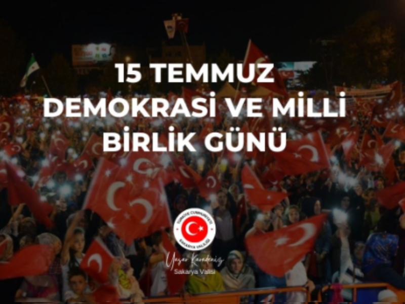 Valimiz Sayın Yaşar KARADENİZ'in 15 Temmuz Demokrasi ve Milli Birlik Günü Mesajı