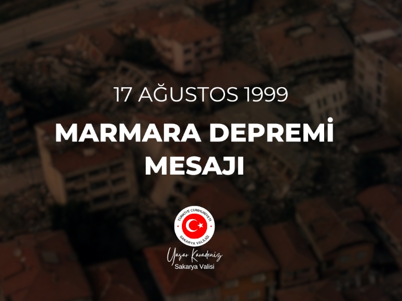 Valimiz Sayın Yaşar KARADENİZ'in 17 Ağustos 1999 Marmara Depremi Mesajı