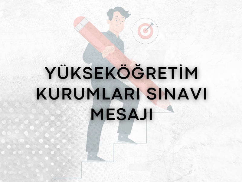 Valimiz Sayın Rahmi Doğan’ın Yükseköğretim Kurumları Sınavı Başarı Mesajı
